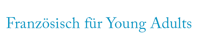 Französisch für junge Erwachsene – Sprachkurse & Sprachreisen | LISA! Sprachreisen Französisch-Sprachreisen und Französisch-Sprachkurse Young Adult